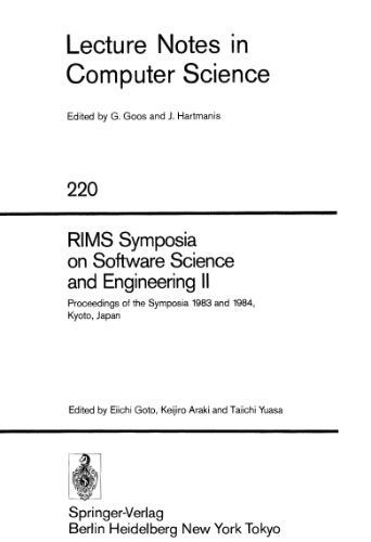 RIMS Symposia on Software Science and Engineering II: Proceedings of the Symposia 1983 and 1984, Kyoto, Japan