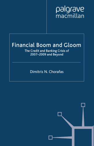 Financial Boom and Gloom: The Credit and Banking Crisis of 2007–2009 and Beyond