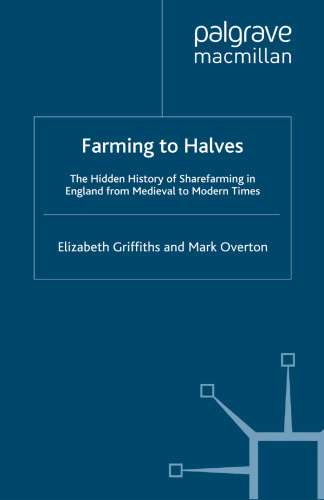 Farming to Halves: The Hidden History of Sharefarming in England from Medieval to Modern Times