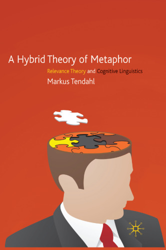 A Hybrid Theory of Metaphor: Relevance Theory and Cognitive Linguistics