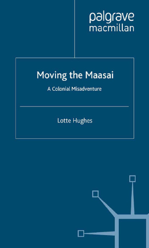 Moving the Maasai: A Colonial Misadventure