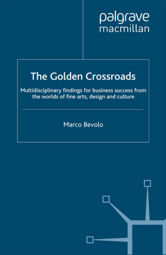 The Golden Crossroads: Multidisciplinary findings for business success from the worlds of fine arts, design and culture