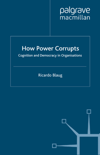 How Power Corrupts: Cognition and Democracy in Organisations