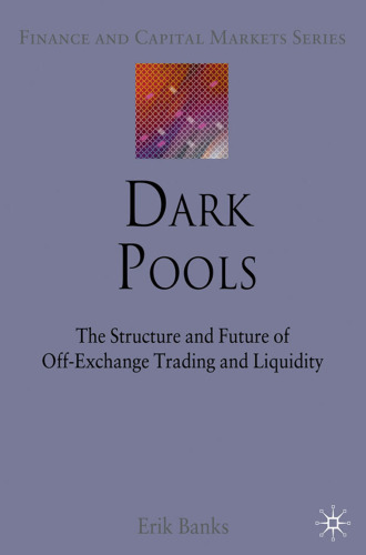 Dark Pools: The Structure and Future of Off-Exchange Trading and Liquidity