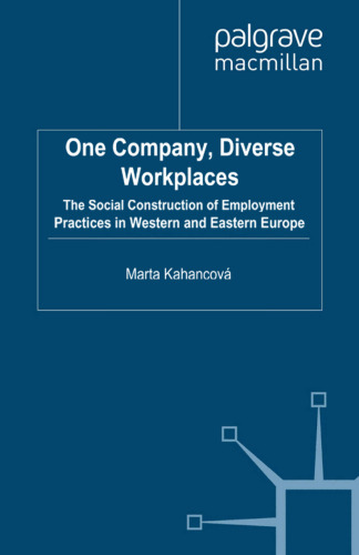 One Company, Diverse Workplaces: The Social Construction of Employment Practices in Western and Eastern Europe