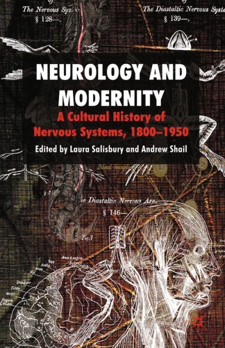 Neurology and Modernity: A Cultural History of Nervous Systems, 1800–1950