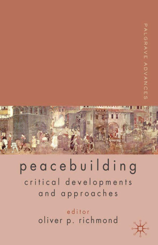 Palgrave Advances in Peacebuilding: Critical Developments and Approaches