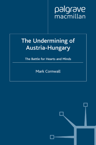 The Undermining of Austria-Hungary: The Battle for Hearts and Minds