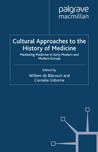 Cultural Approaches to the History of Medicine: Mediating Medicine in Early Modern and Modern Europe