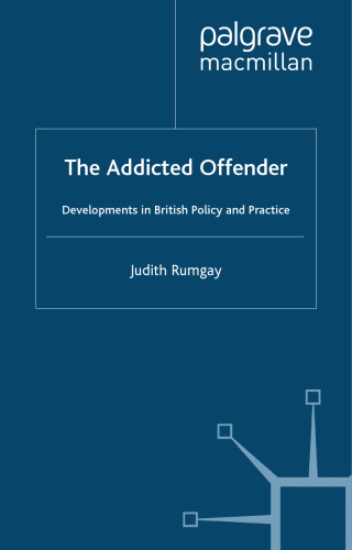 The Addicted Offender: Developments in British Policy and Practice