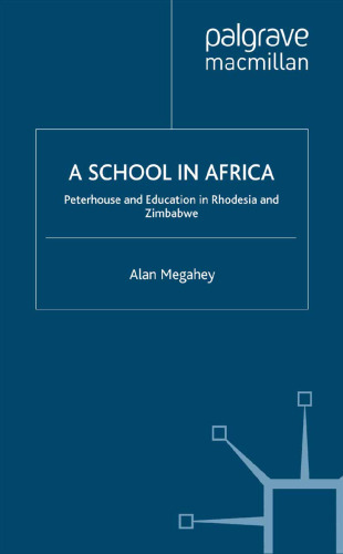 A School in Africa: Peterhouse and Education in Rhodesia and Zimbabwe