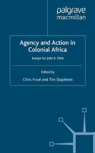 Agency and Action in Colonial Africa: Essays for John E. Flint