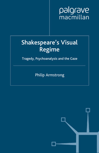 Shakespeare’s Visual Regime: Tragedy, Psychoanalysis and the Gaze