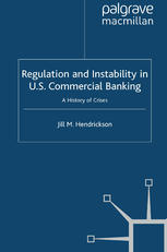 Regulation and Instability in U.S. Commercial Banking: A History of Crises