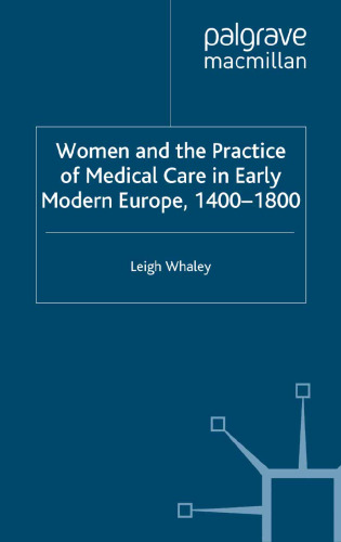 Women and the Practice of Medical Care in Early Modern Europe, 1400–1800