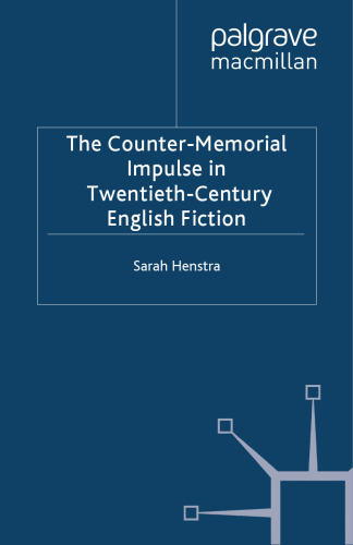 The Counter-Memorial Impulse in Twentieth-Century English Fiction