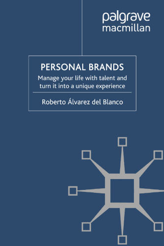 Personal Brands: Manage Your Life with Talent and Turn it into a Unique Experience