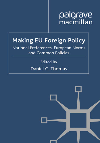 Making EU Foreign Policy: National Preferences, European Norms and Common Policies