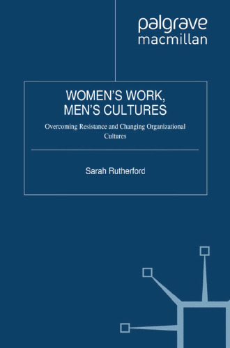 Women’s Work, Men’s Cultures: Overcoming Resistance and Changing Organizational Cultures