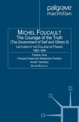 The Courage of the Truth: The Government of Self and Others II: Lectures at the Collège de France 1983–1984