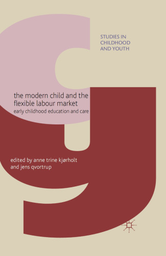 The Modern Child and the Flexible Labour Market: Early Childhood Education and Care