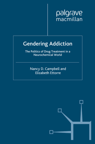 Gendering Addiction: The Politics of Drug Treatment in a Neurochemical World