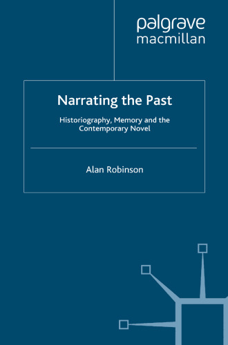 Narrating the Past: Historiography, Memory and the Contemporary Novel