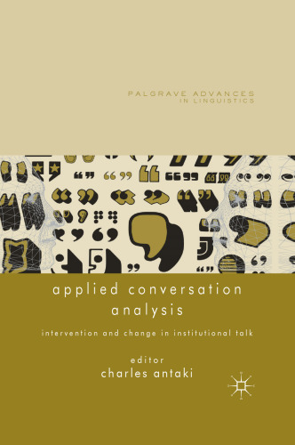 Applied Conversation Analysis: Intervention and Change in Institutional Talk