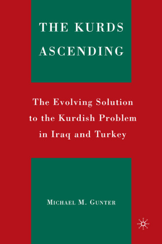 The Kurds Ascending: The Evolving Solution to the Kurdish Problem in Iraq and Turkey