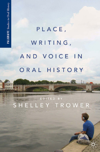 Place, Writing, and Voice in Oral History