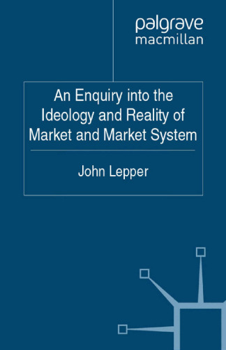 An Enquiry into the Ideology and Reality of Market and Market System