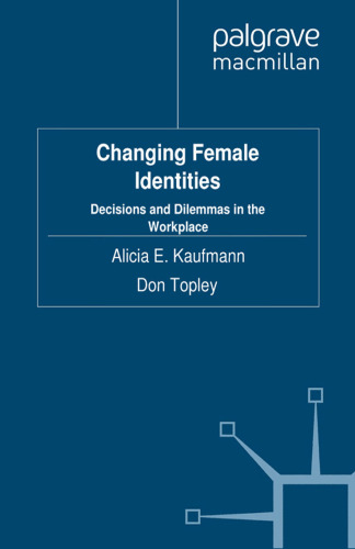 Changing Female Identities: Decisions and Dilemmas in the Workplace