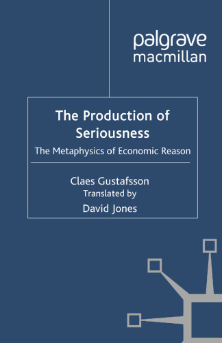 The Production of Seriousness: The Metaphysics of Economic Reason