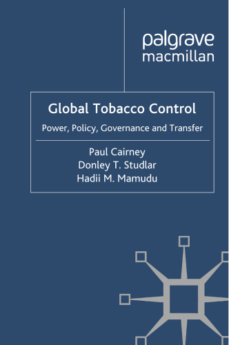 Global Tobacco Control: Power, Policy, Governance and Transfer