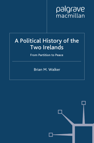 A Political History of the Two Irelands: From Partition to Peace