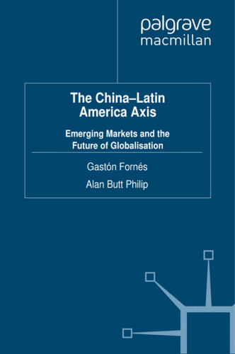 The China-Latin America Axis: Emerging Markets and the Future of Globalisation