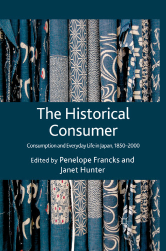 The Historical Consumer: Consumption and Everyday Life in Japan, 1850–2000