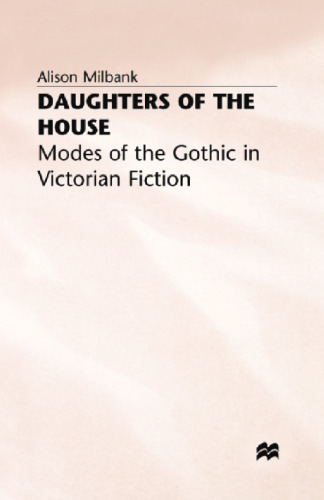 Daughters of the House: Modes of the Gothic in Victorian Fiction