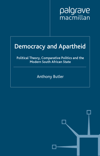 Democracy and Apartheid: Political Theory, Comparative Politics and the Modern South African State