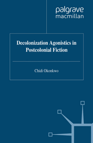 Decolonization Agonistics in Postcolonial Fiction