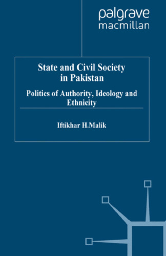 State and Civil Society in Pakistan: Politics of Authority, Ideology and Ethnicity