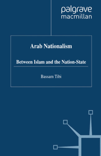 Arab Nationalism: Between Islam and the Nation-State