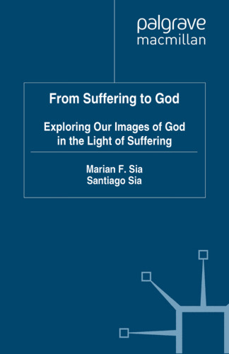 From Suffering to God: Exploring Our Images of God in the Light of Suffering