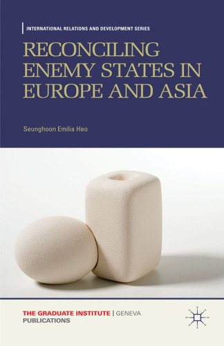 Reconciling Enemy States in Europe and Asia