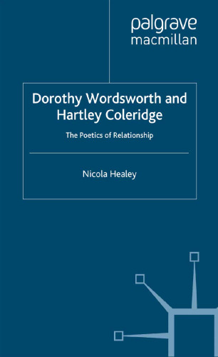 Dorothy Wordsworth and Hartley Coleridge: The Poetics of Relationship