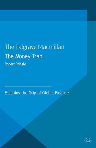 The Money Trap: Escaping the Grip of Global Finance