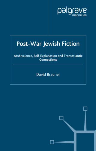 Post-War Jewish Fiction: Ambivalence, Self Explanation and Transatlantic Connections