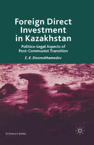 Foreign Direct Investment in Kazakhstan: Politico-Legal Aspects of Post-Communist Transition