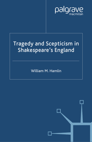 Tragedy and Scepticism in Shakespeare’s England