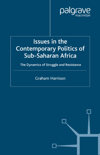 Issues in the Contemporary Politics of Sub-Saharan Africa: The Dynamics of Struggle and Resistance